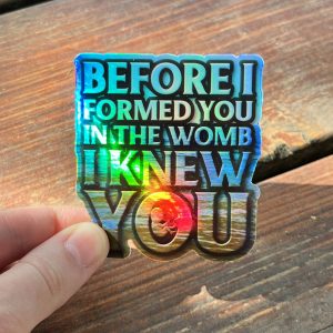 Pro-Life Bible verse holographic waterproof sticker with original design, Approximately 2.7”w x 3”h