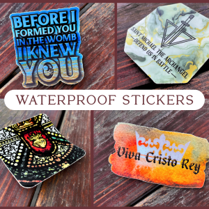 Waterproof Pro-Life and Catholic Stickers - Matte finish, 4 designs, varied sizes