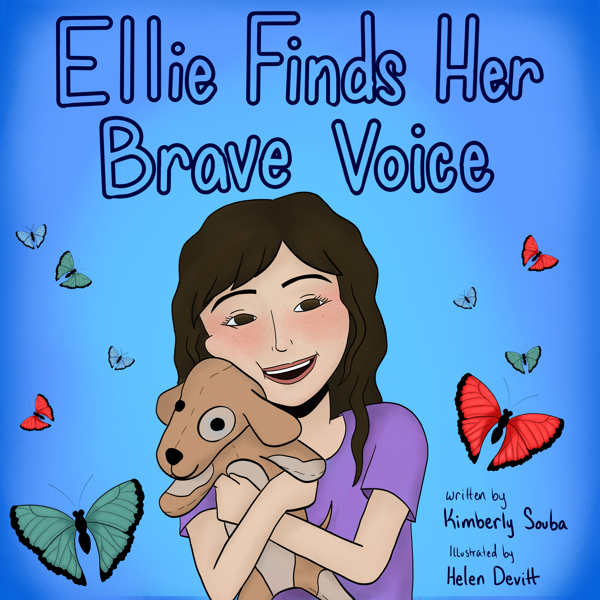 Illustrated cover of Ellie Finds Her Brave Voice by Kimberly Souba. A smiling brown-haired girl hugs a stuffed dog against a bright blue background while colorful butterflies surround her.