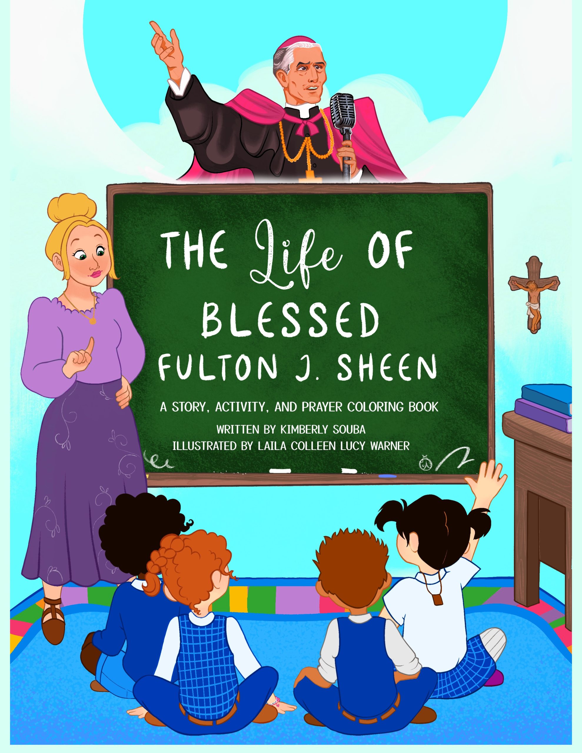 Illustrated book cover for The Life of Blessed Fulton J. Sheen: A Story, Activity, and Prayer Coloring Book. Blessed Fulton J. Sheen stands above a classroom chalkboard speaking into a microphone, while a teacher and four children sit below. A crucifix and books appear beside the chalkboard.